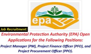 Job Recruitment: Environmental Protection Authority (EPA) Open Applications for the Following Positions: Project Manager (PM), Project Finance Officer (PFO), and Project Procurement Officer (PPO).