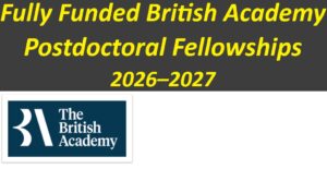 Fully Funded British Academy Postdoctoral Fellowships 2026–2027.