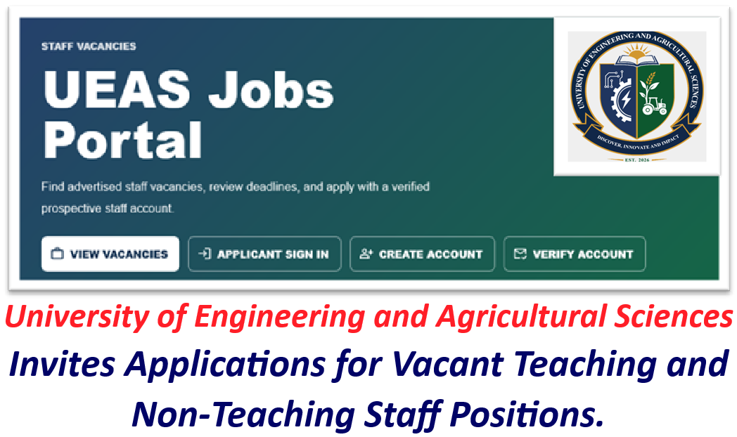 University of Engineering and Agricultural Sciences Invites Applications for Vacant Teaching and Non-Teaching Staff Positions.