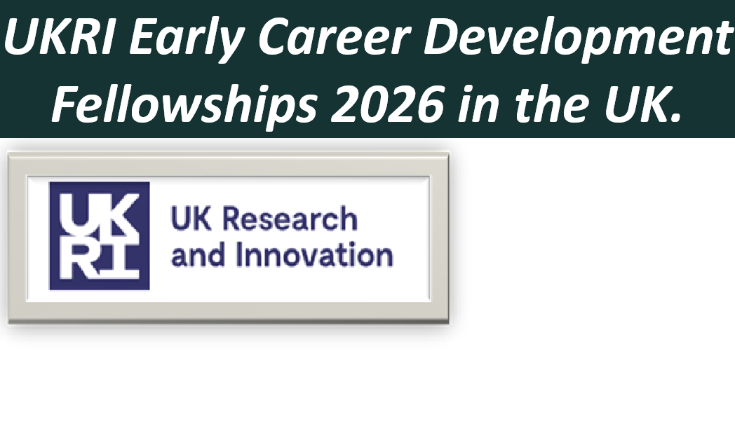 UKRI Early Career Development Fellowships 2026 in the UK.