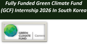 Fully Funded Green Climate Fund (GCF) Internship 2026 In South Korea.