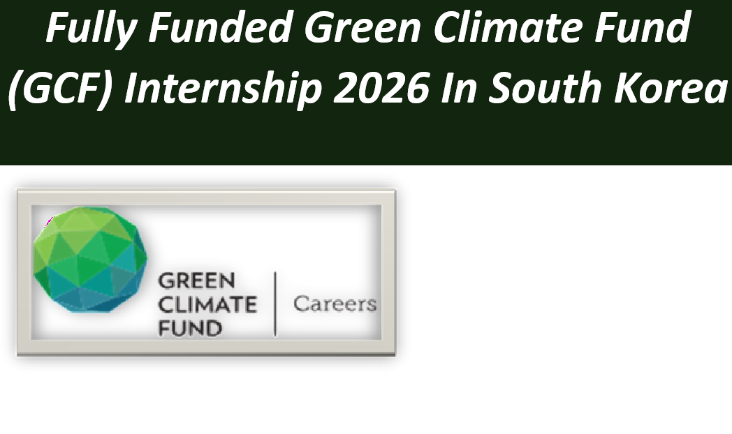 Fully Funded Green Climate Fund (GCF) Internship 2026 In South Korea.