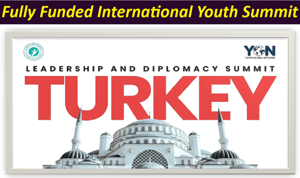 Leadership And Diplomacy Summit Turkey 2026: Fully Funded International Youth Summit