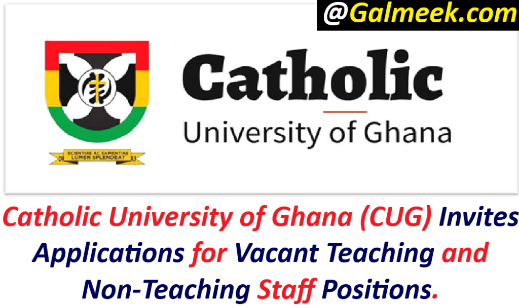 Recruitment2026: Catholic University of Ghana (CUG) Invites Applications for Vacant Teaching and Non-Teaching Staff Positions.