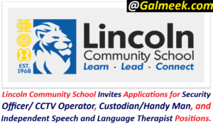 Lincoln Community School Invites Applications for Security Officer/ CCTV Operator, Custodian/Handy Man, and Independent Speech and Language Therapist Positions.