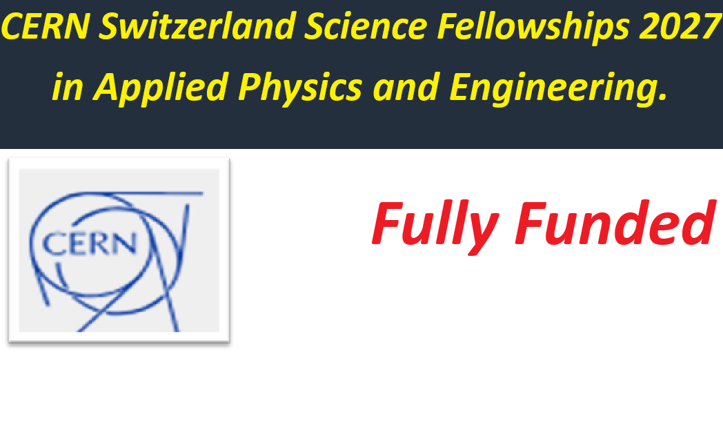 CERN Switzerland Science Fellowships 2027 in Applied Physics and Engineering..