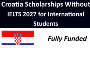 Croatia Scholarships Without IELTS 2027 for International Students.