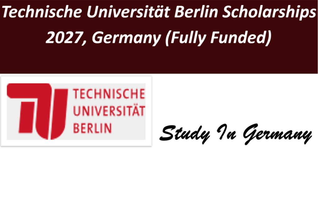 Technische Universität Berlin Scholarships 2027, Germany (Fully Funded).