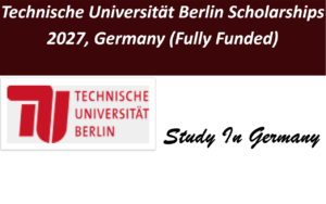 Technische Universität Berlin Scholarships 2027, Germany (Fully Funded).