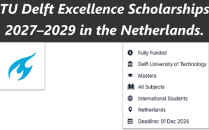TU Delft Excellence Scholarships 2027–2029 in the Netherlands.