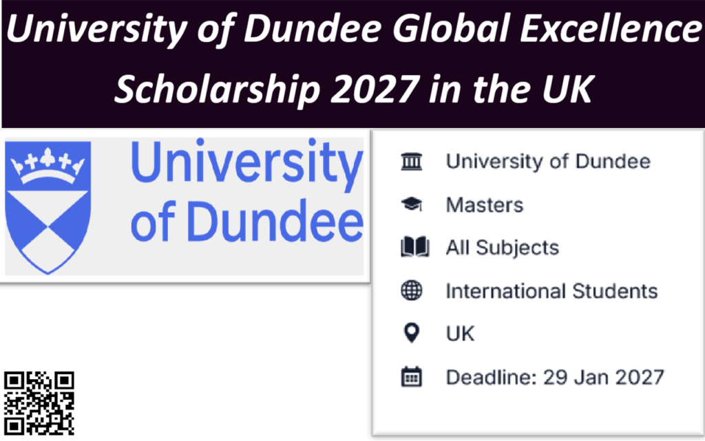 University of Dundee Global Excellence Scholarship 2027 in the UK.