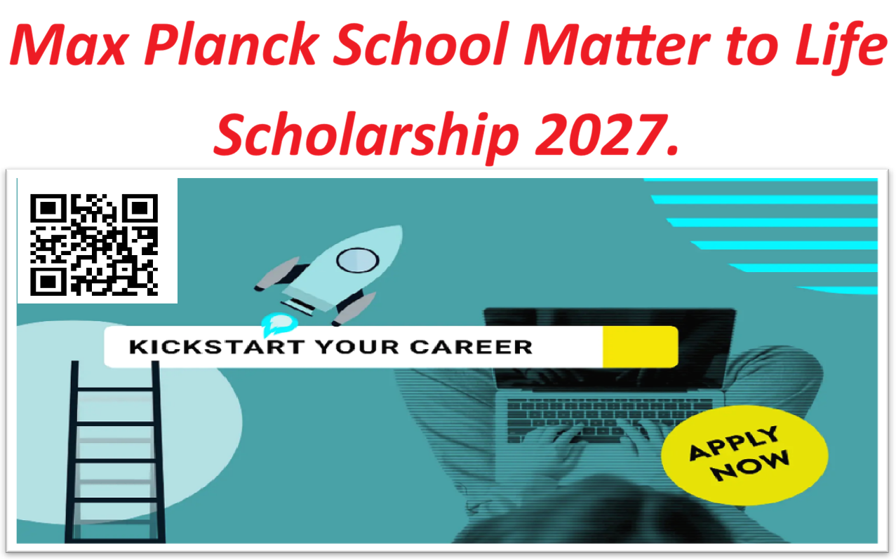 Max Planck School Matter to Life Scholarship 2027.