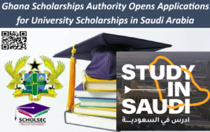 Ghana Scholarships Authority Opens Applications for University Scholarships in Saudi Arabia.