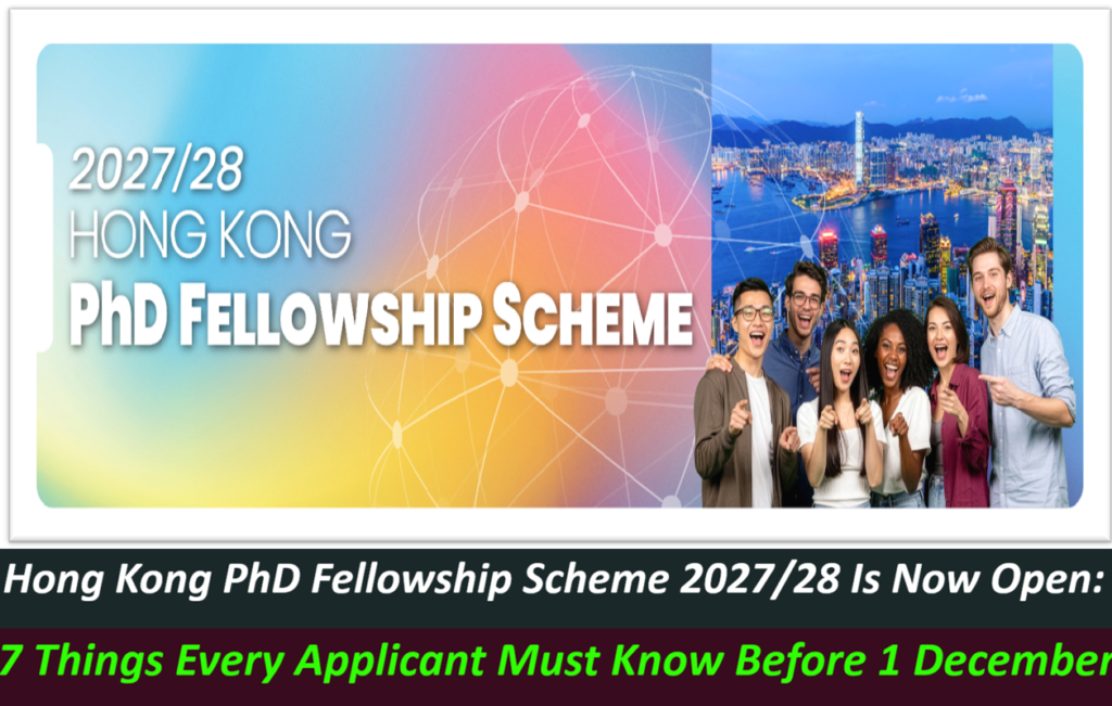 Hong Kong PhD Fellowship Scheme 2027/28 Is Now Open: 7 Things Every Applicant Must Know Before 1 December.