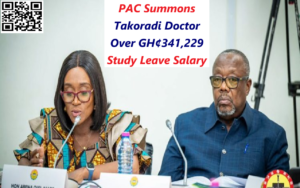 PAC Summons Takoradi Doctor Over GH¢341,229 Study Leave Salary