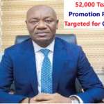 52000 Teachers’ Promotion Payments Targeted for October 15.