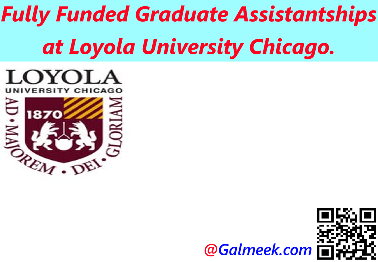 Fully Funded Graduate Assistantships at Loyola University Chicago.