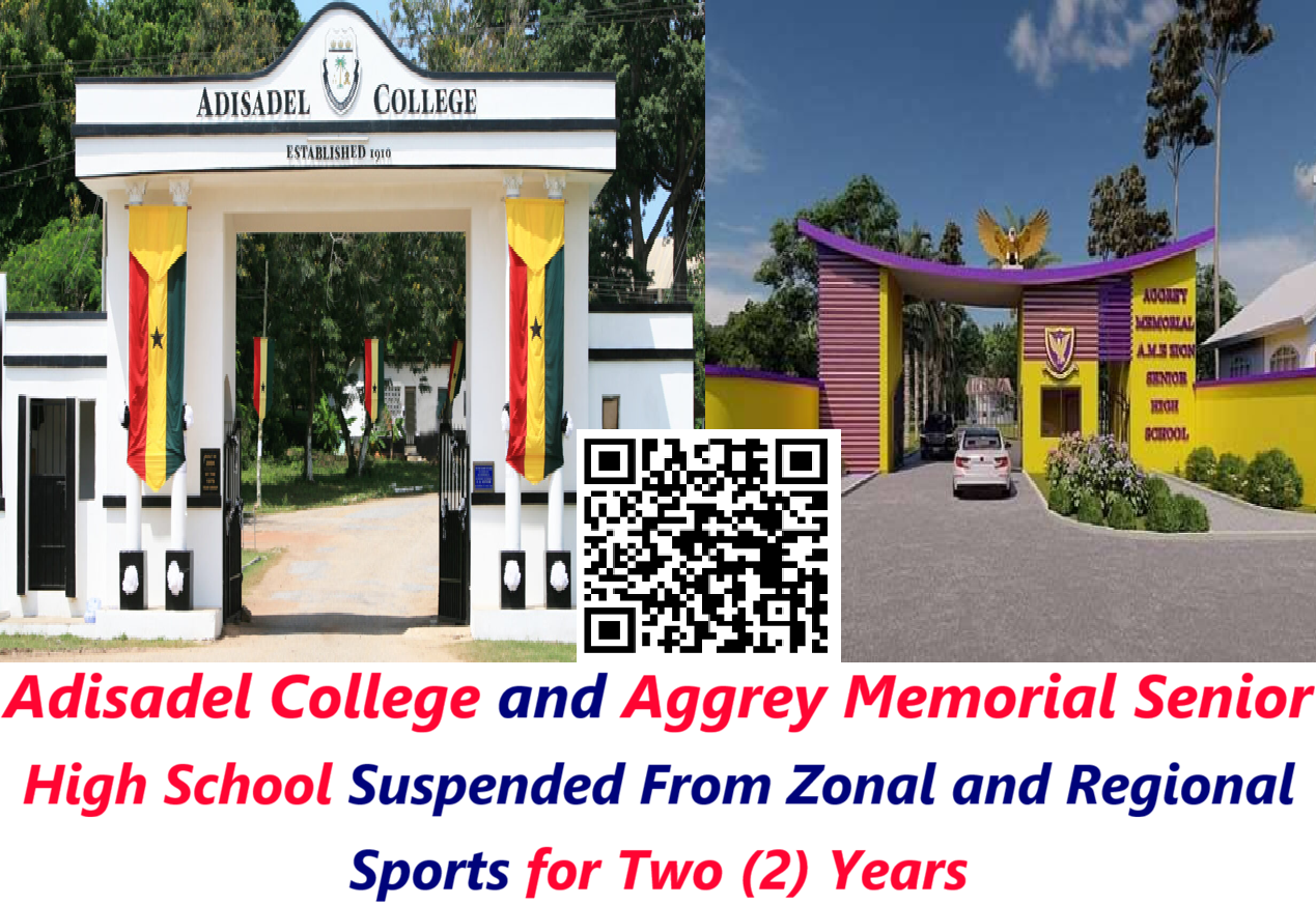 Adisadel College and Aggrey Memorial Senior High School Suspended From Zonal and Regional Sports for Two (2) Years