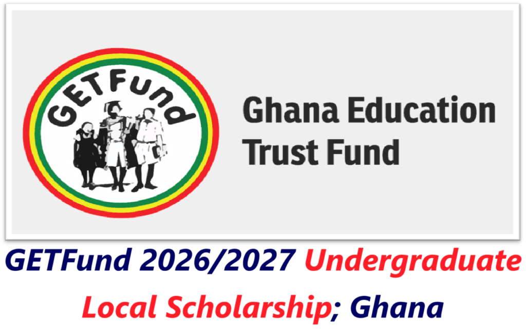 GETFund 2026/2027 Undergraduate Local Scholarship; Ghana