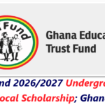 GETFund 2026/2027 Undergraduate Local Scholarship; Ghana